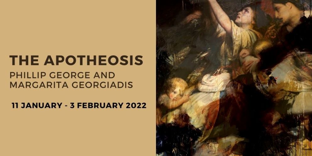 The Apotheosis Phillip George and Margarita Georgiardis. 11 january to 3 February 2022