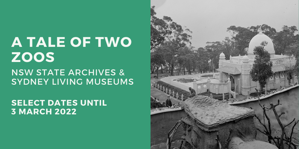 A Tale of Two Zoos NSW State Archives and Sydney Living Museums. 8 February to 3 March 2022